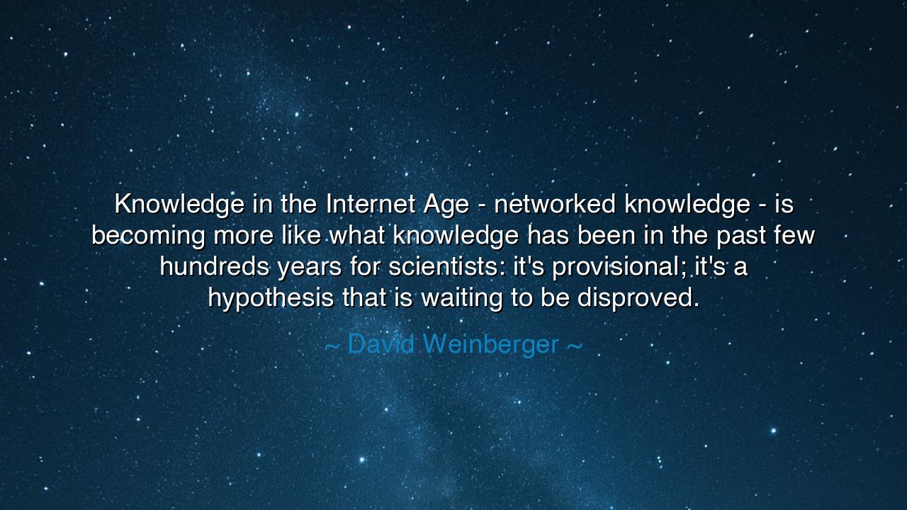 Knowledge in the Internet Age - networked knowledge - is becoming