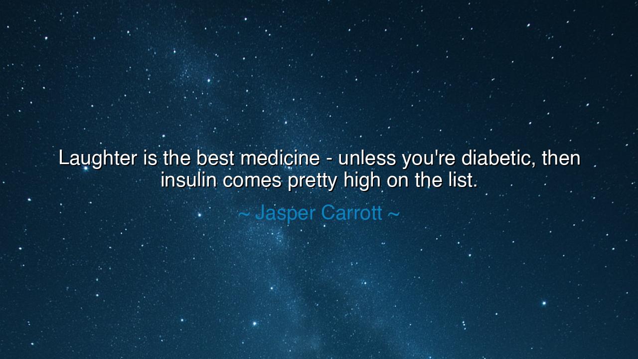 Laughter is the best medicine - unless you're diabetic, then