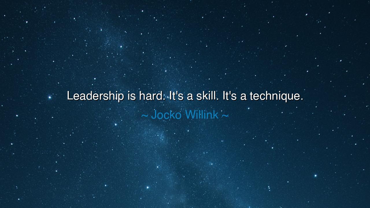 Leadership is hard. It's a skill. It's a technique.