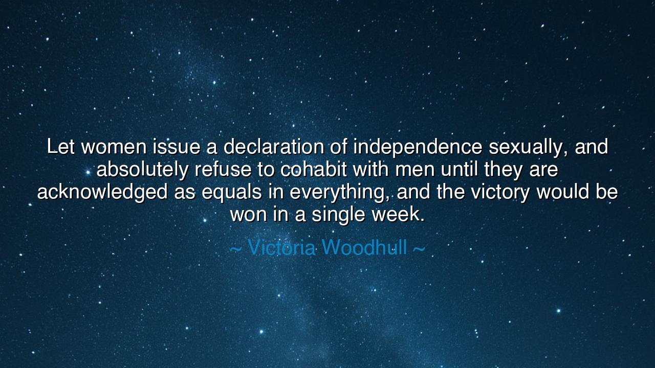 Let women issue a declaration of independence sexually, and