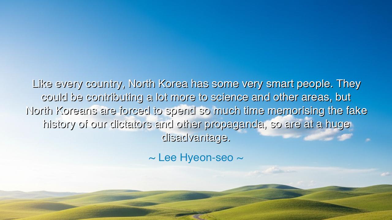 Like every country, North Korea has some very smart people. They
