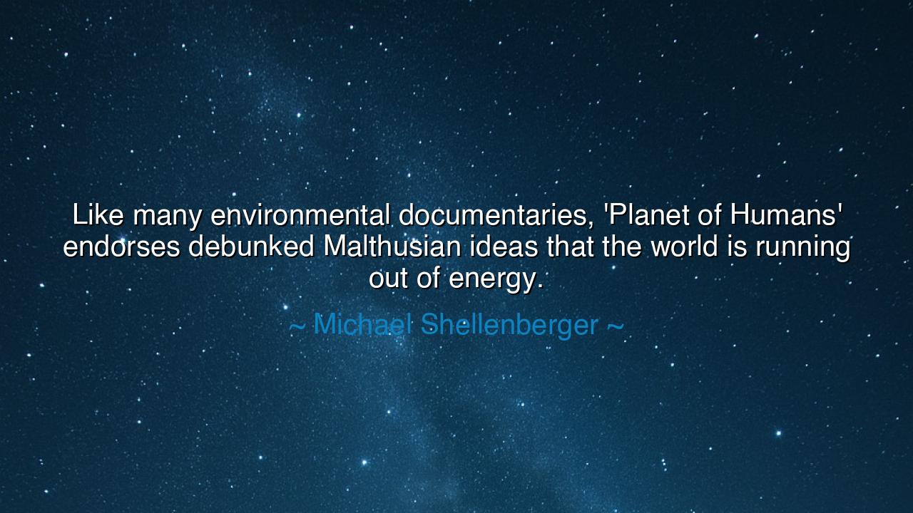 Like many environmental documentaries, 'Planet of Humans'