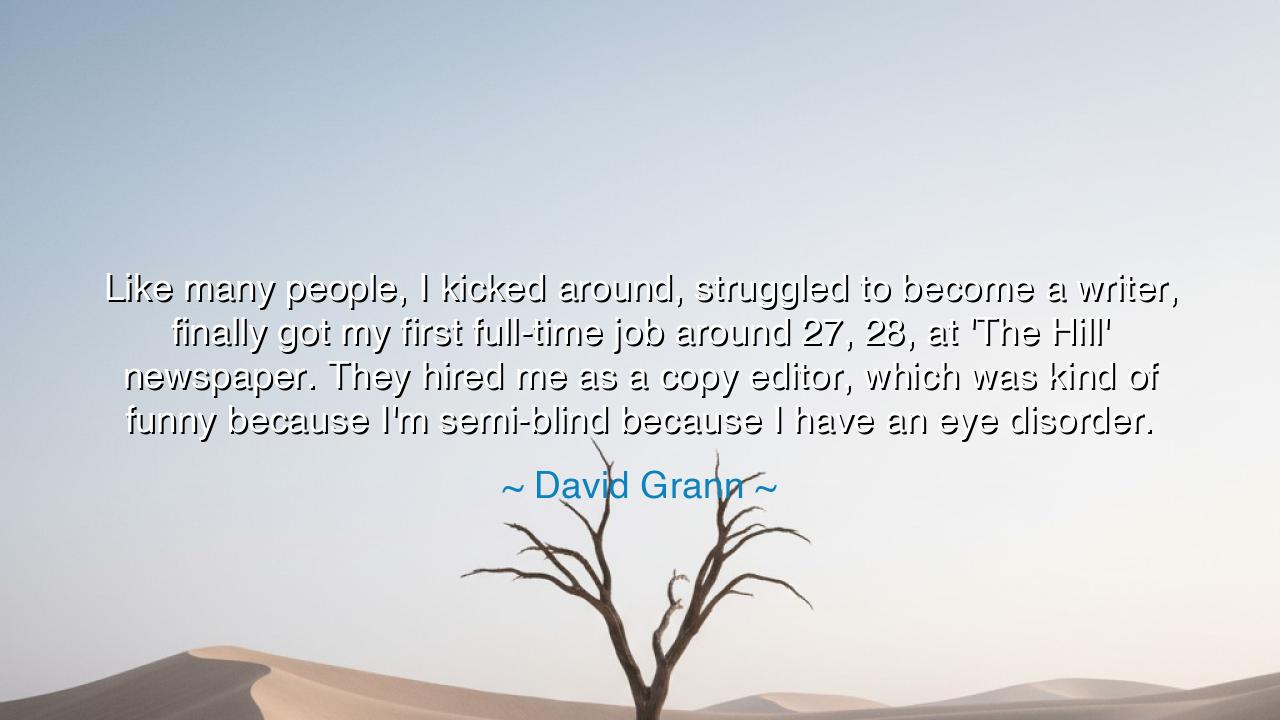 Like many people, I kicked around, struggled to become a writer