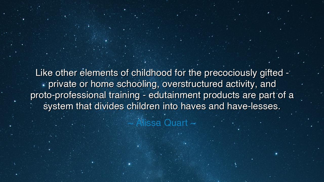 Like other elements of childhood for the precociously gifted -