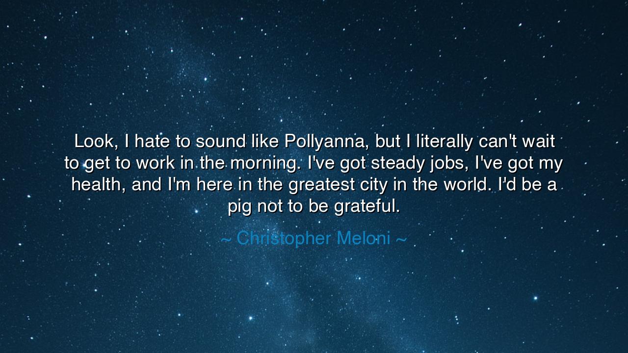 Look, I hate to sound like Pollyanna, but I literally can't wait