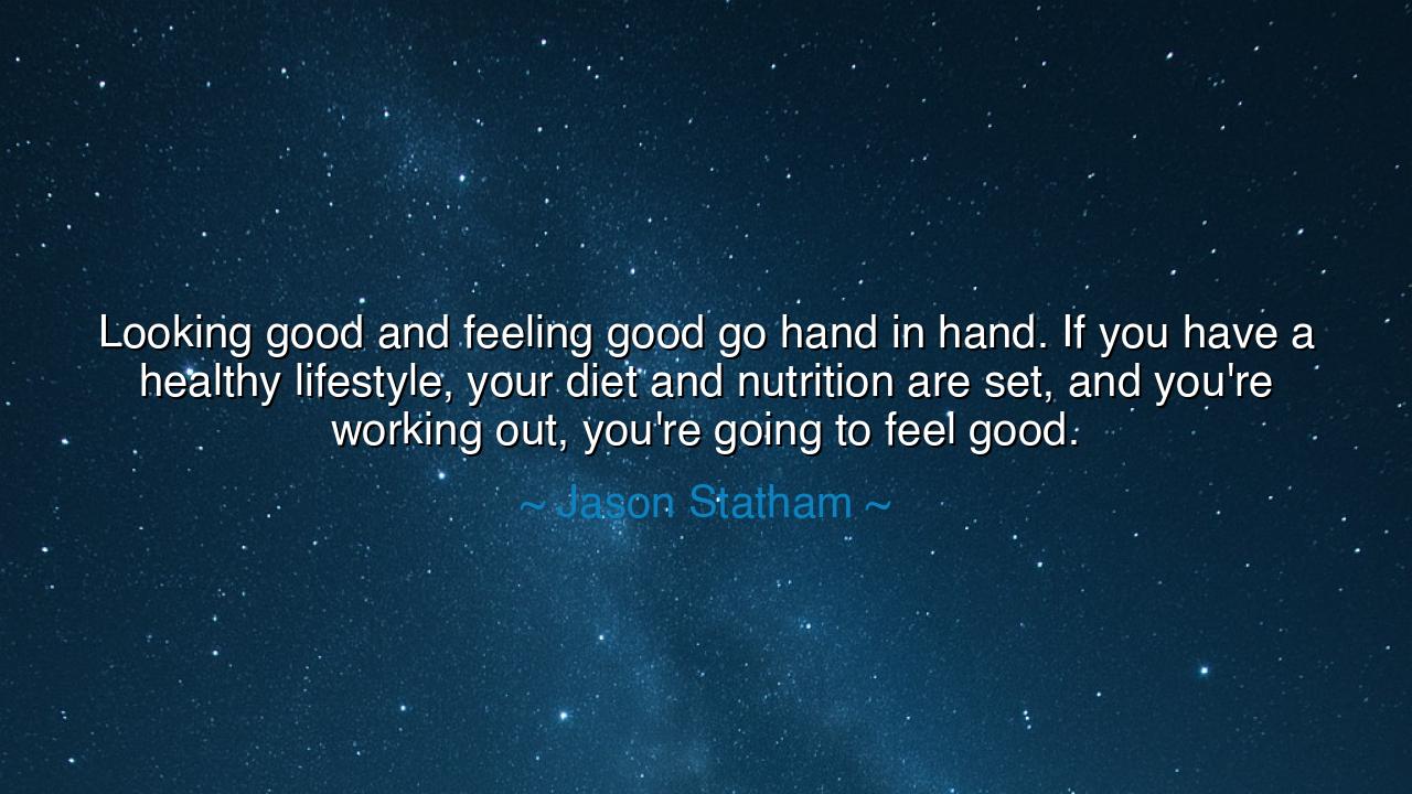 Looking good and feeling good go hand in hand. If you have a