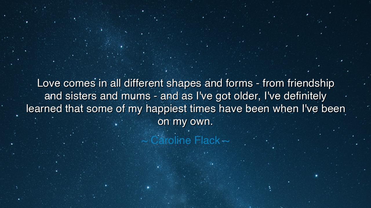 Love comes in all different shapes and forms - from friendship