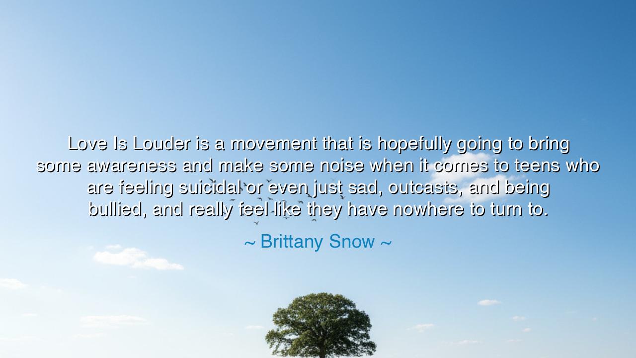 Love Is Louder is a movement that is hopefully going to bring