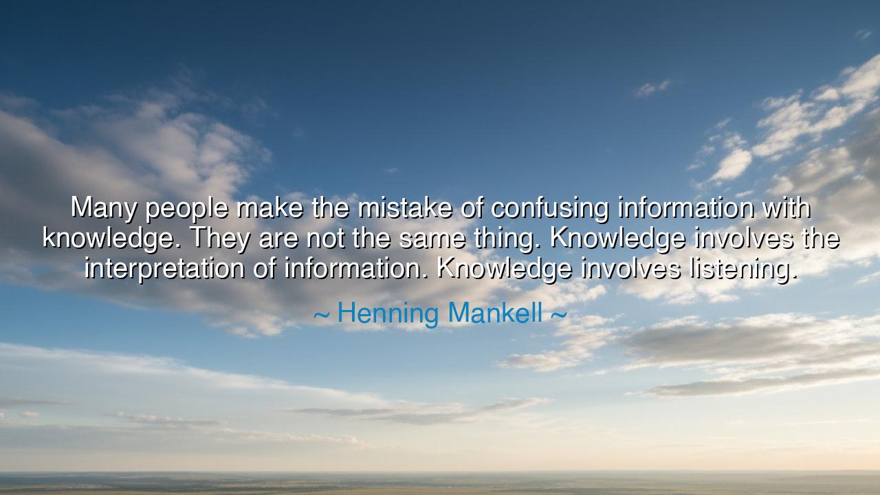 Many people make the mistake of confusing information with