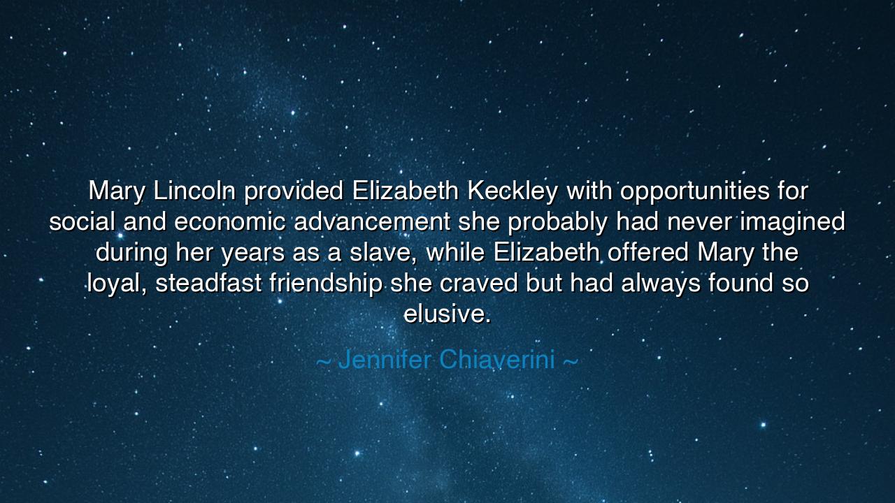 Mary Lincoln provided Elizabeth Keckley with opportunities for