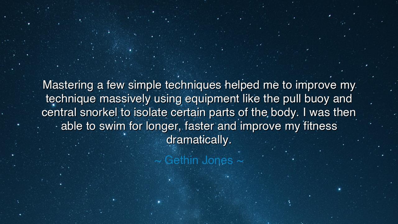 Mastering a few simple techniques helped me to improve my