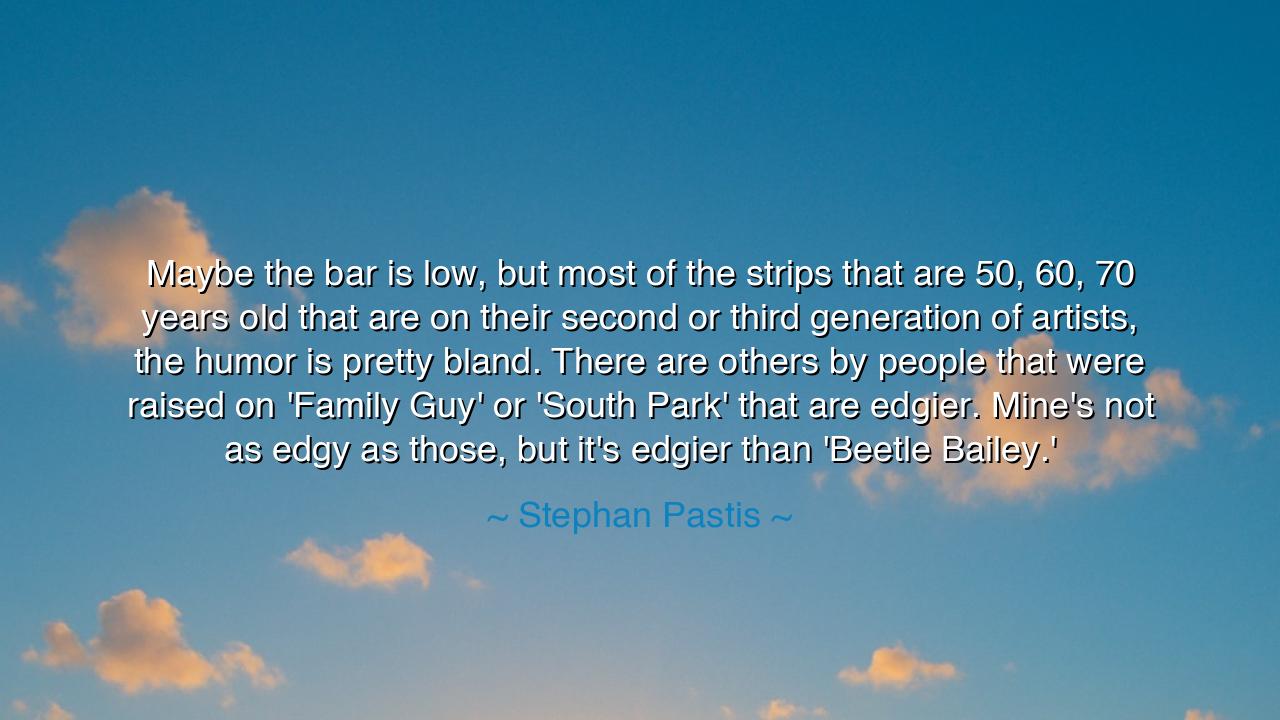 Maybe the bar is low, but most of the strips that are 50, 60, 70
