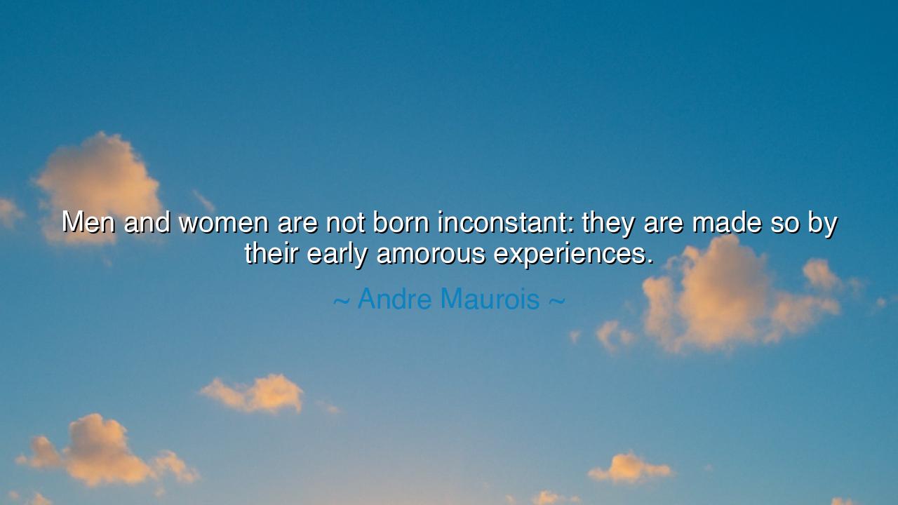 Men and women are not born inconstant: they are made so by their