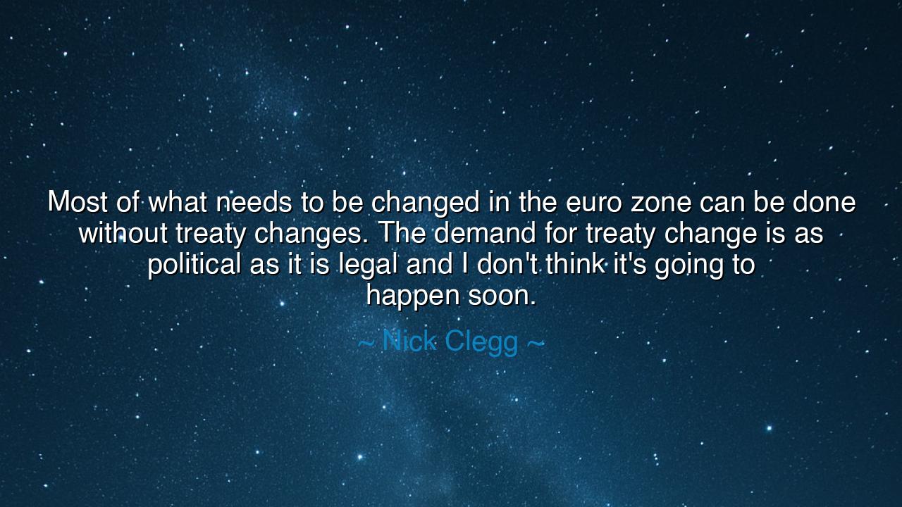 Most of what needs to be changed in the euro zone can be done