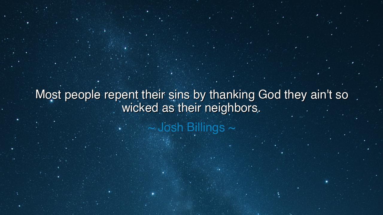 Most people repent their sins by thanking God they ain't so