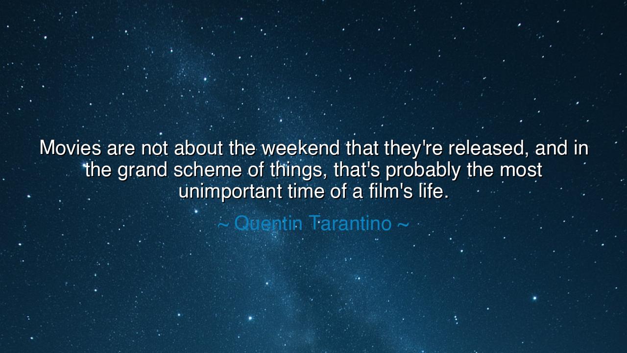 Movies are not about the weekend that they're released, and in