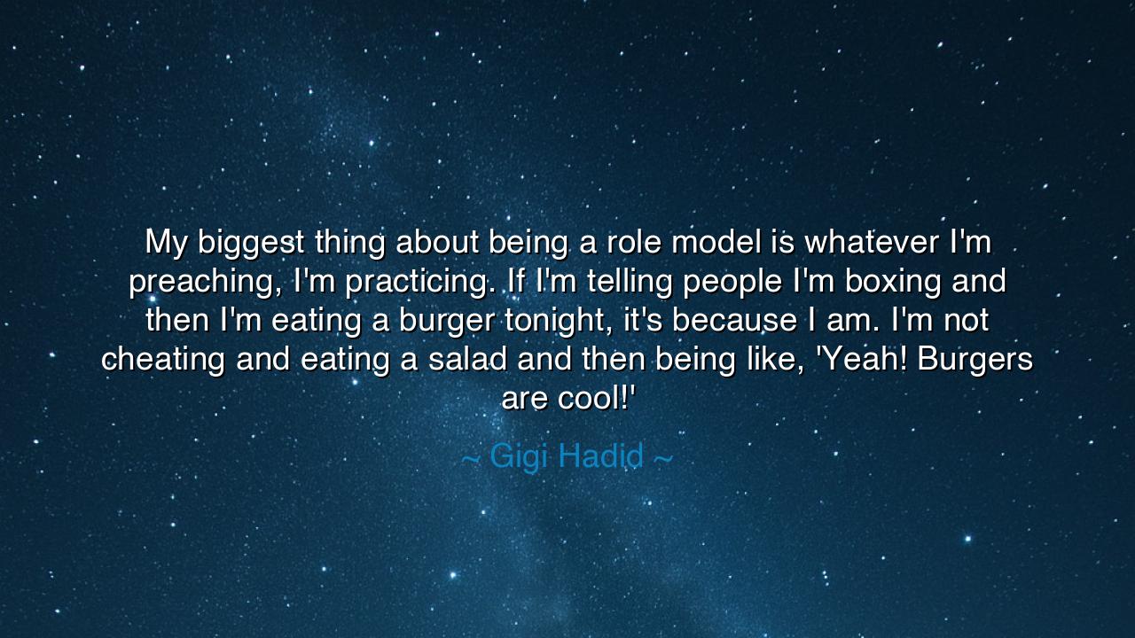 My biggest thing about being a role model is whatever I'm