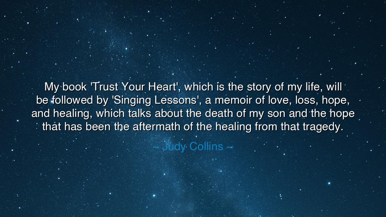My book 'Trust Your Heart', which is the story of my life, will