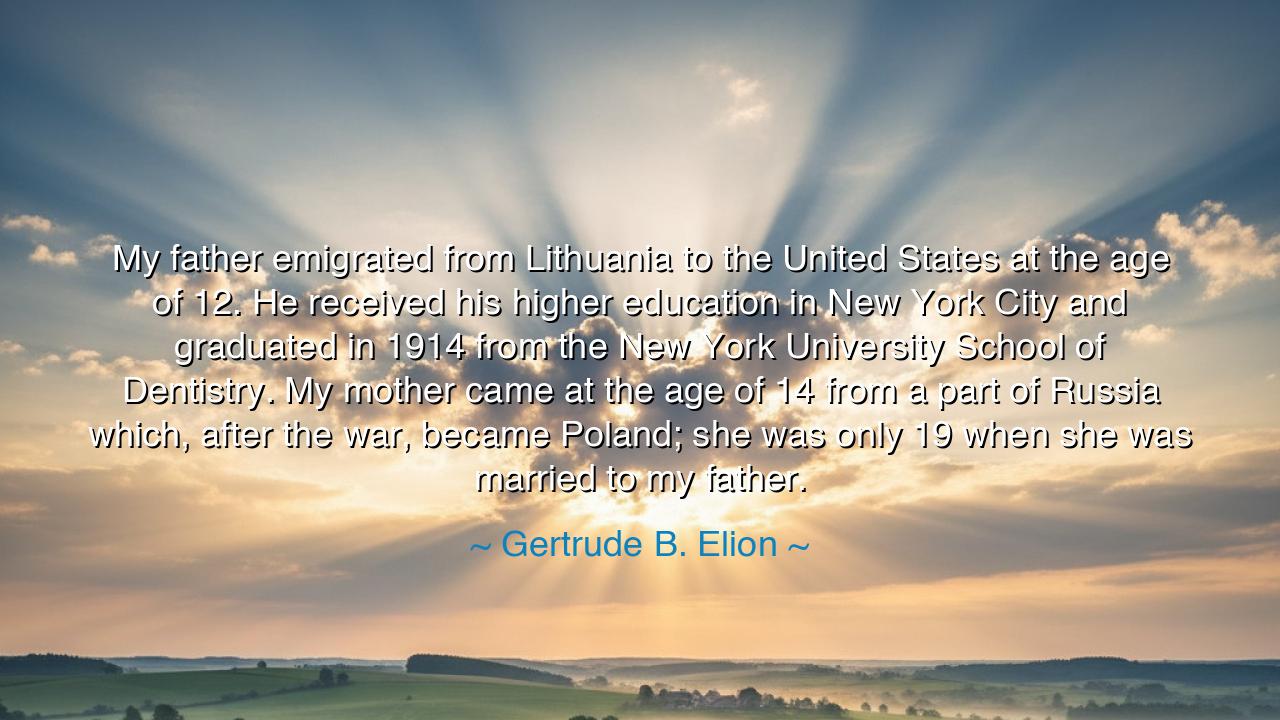 My father emigrated from Lithuania to the United States at the