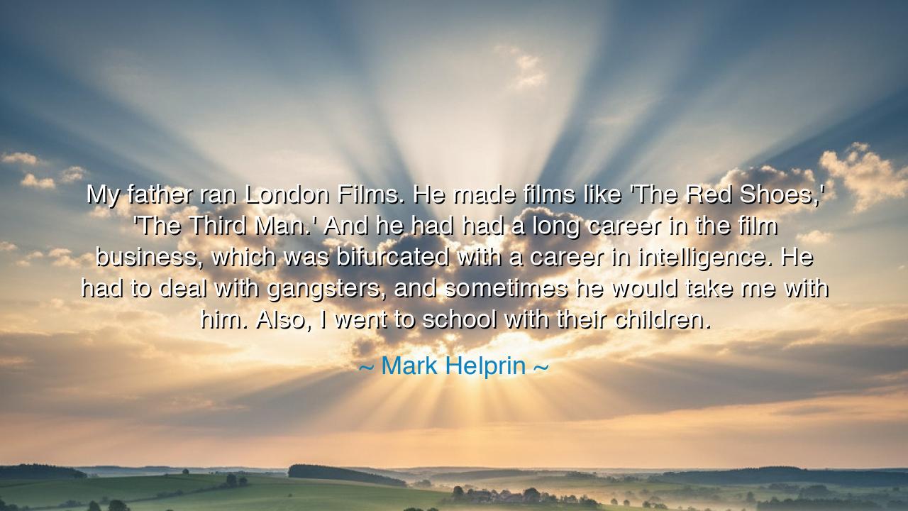 My father ran London Films. He made films like 'The Red Shoes,'