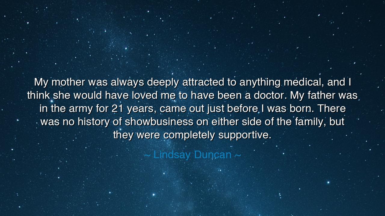 My mother was always deeply attracted to anything medical, and I