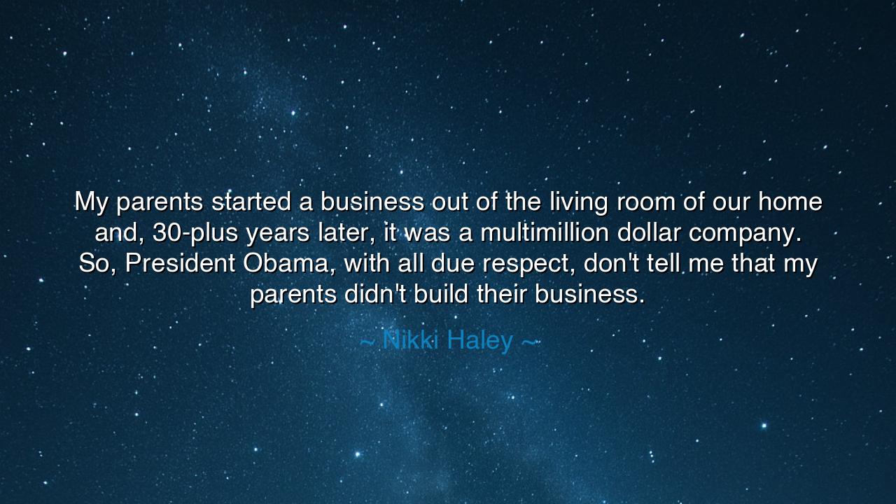 My parents started a business out of the living room of our home