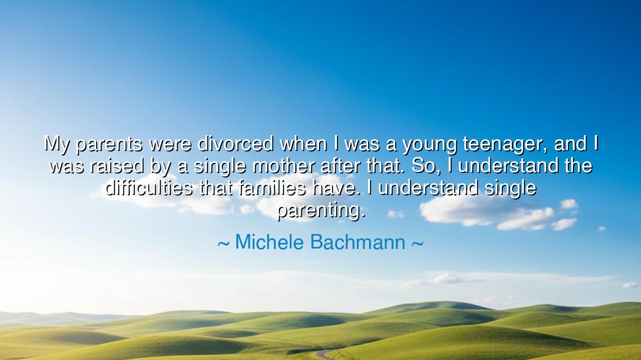 My parents were divorced when I was a young teenager, and I was
