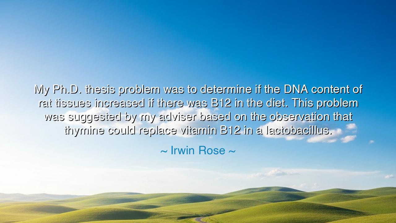 My Ph.D. thesis problem was to determine if the DNA content of