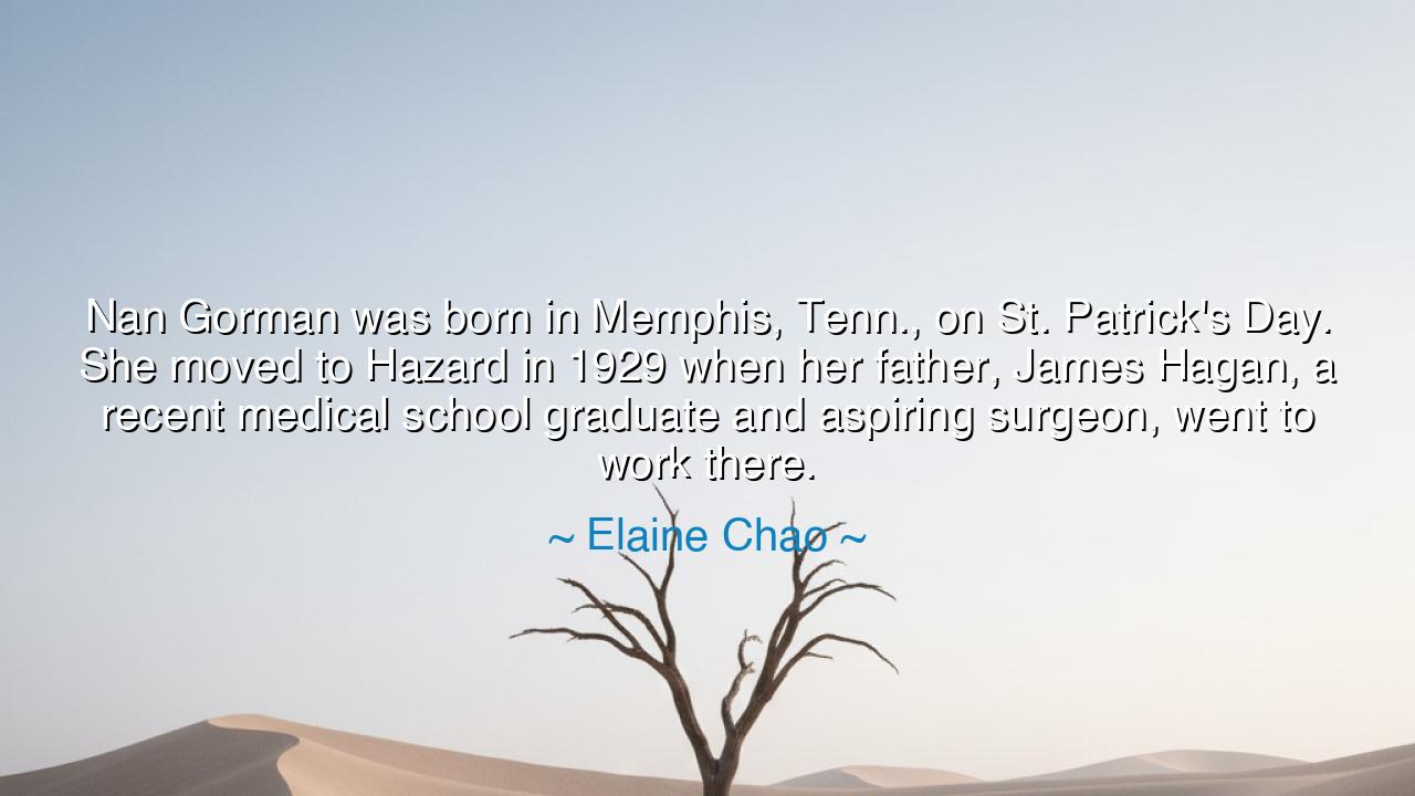Nan Gorman was born in Memphis, Tenn., on St. Patrick's Day. She