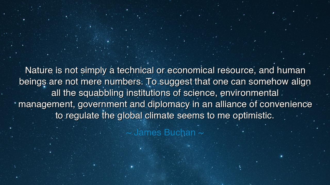 Nature is not simply a technical or economical resource, and