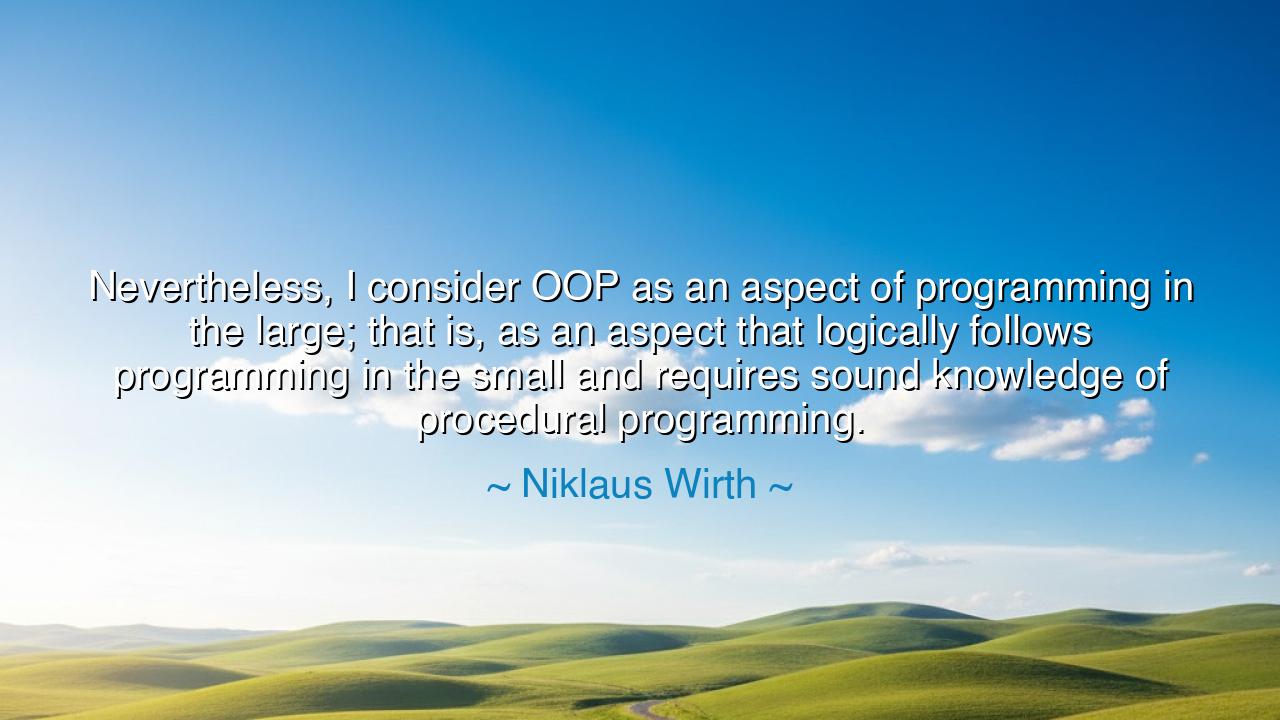 Nevertheless, I consider OOP as an aspect of programming in the