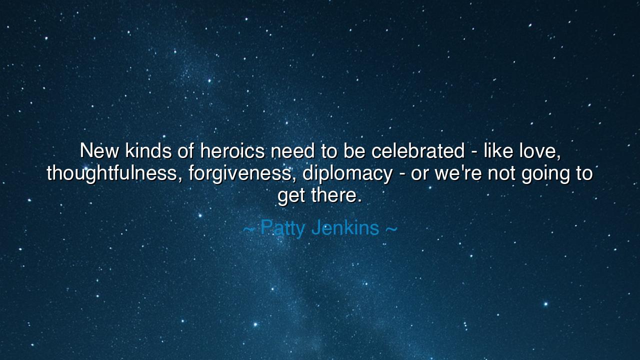 New kinds of heroics need to be celebrated - like love