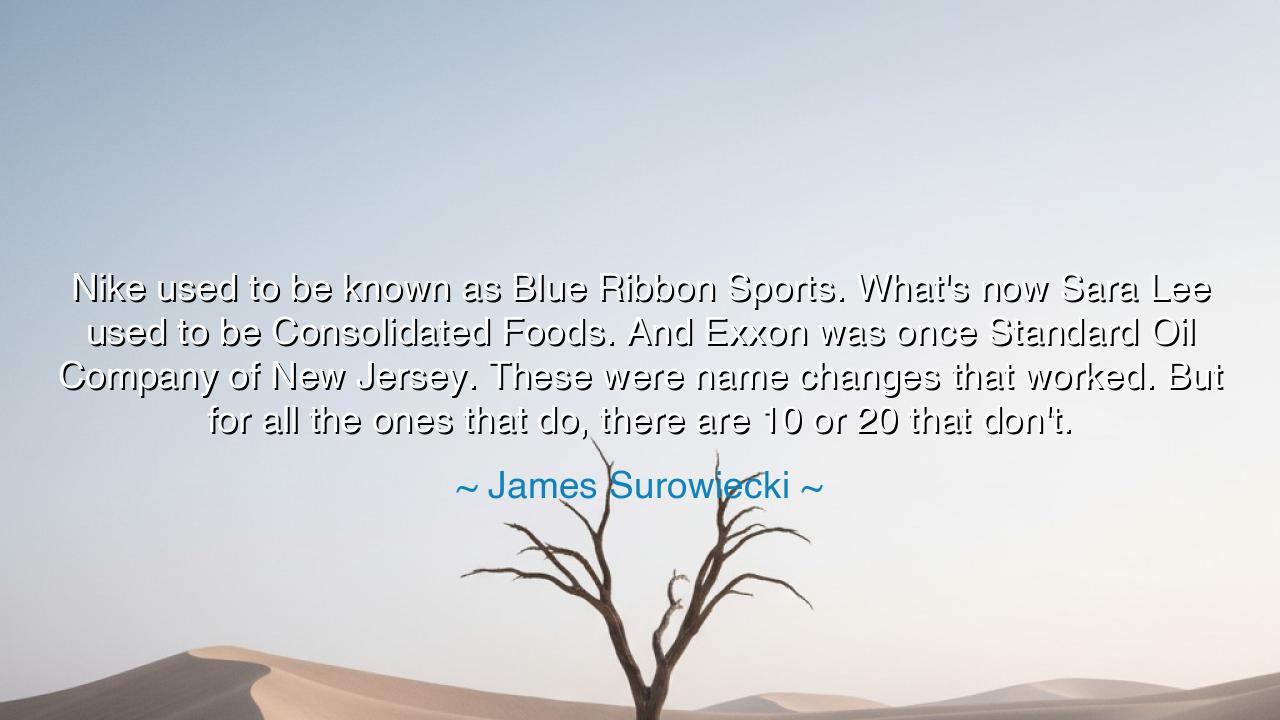 Nike used to be known as Blue Ribbon Sports. What's now Sara Lee