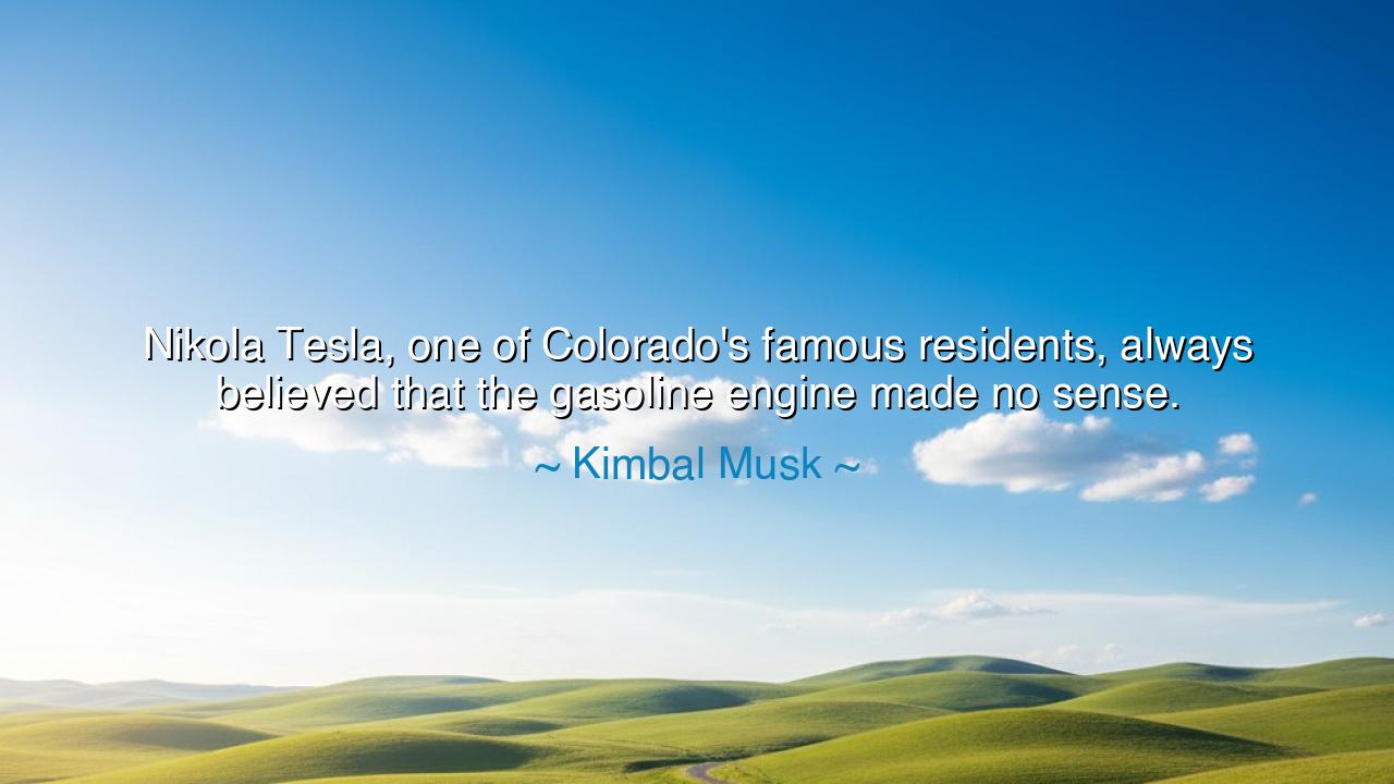 Nikola Tesla, one of Colorado's famous residents, always believed