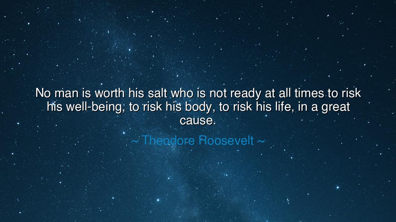 No man is worth his salt who is not ready at all times to risk