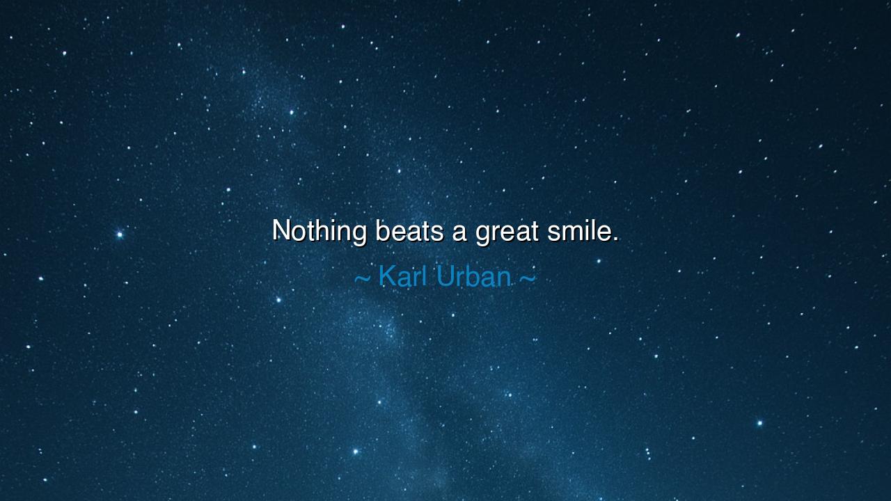 Nothing beats a great smile.