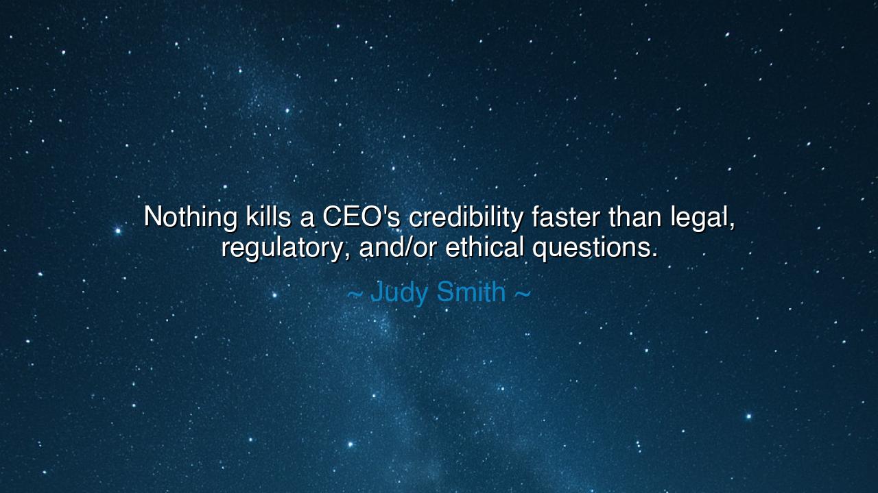 Nothing kills a CEO's credibility faster than legal, regulatory