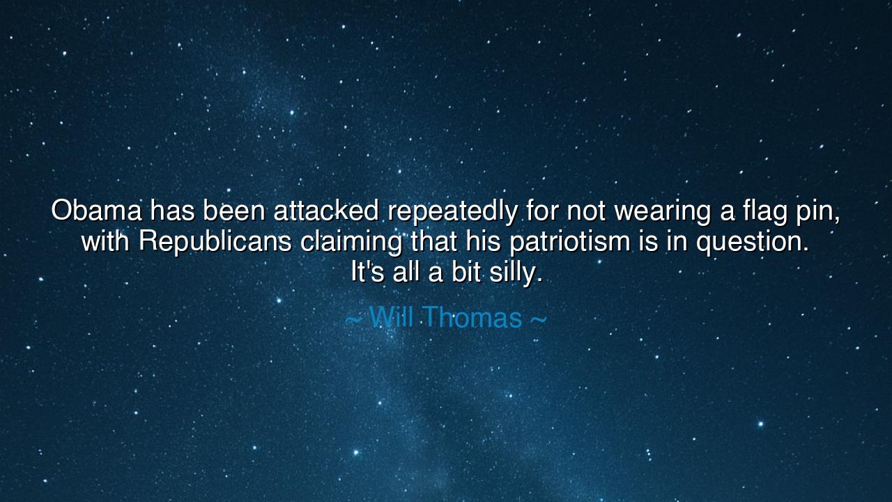 Obama has been attacked repeatedly for not wearing a flag pin