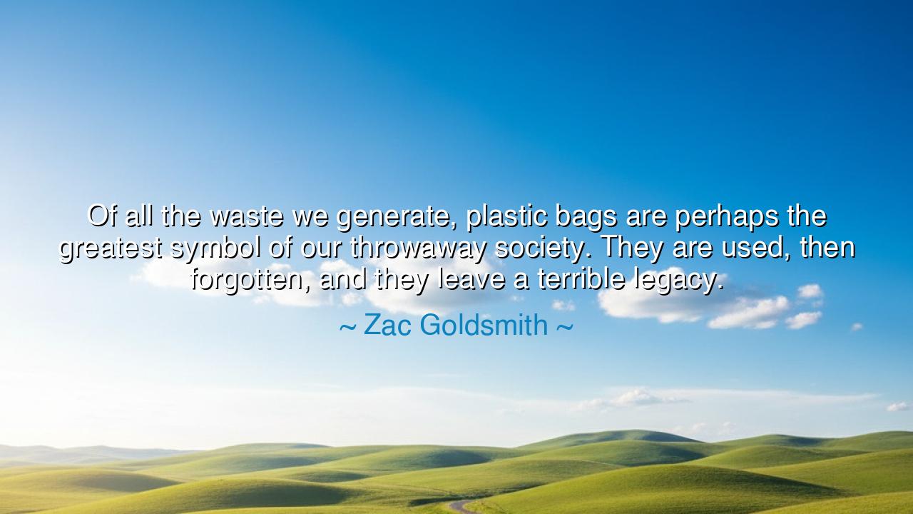 Of all the waste we generate, plastic bags are perhaps the