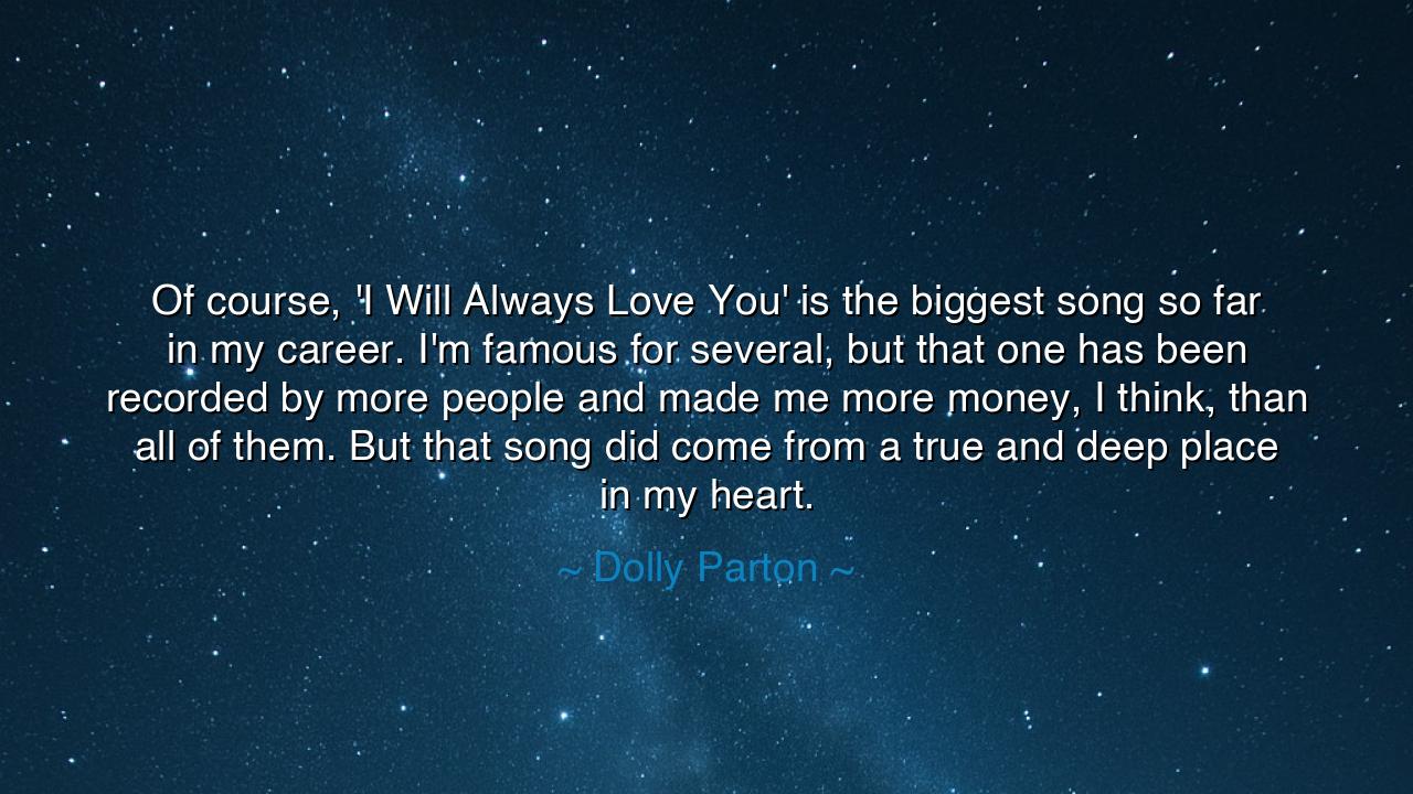 Of course, 'I Will Always Love You' is the biggest song so far in