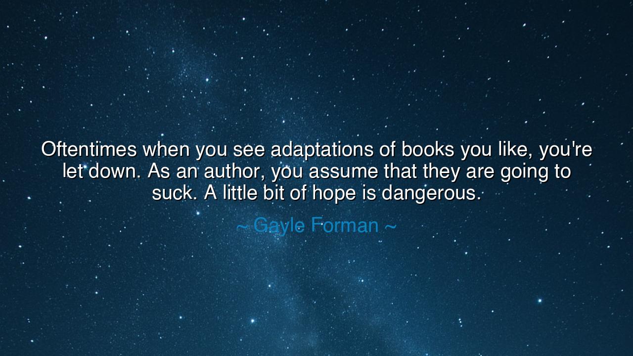 Oftentimes when you see adaptations of books you like, you're let