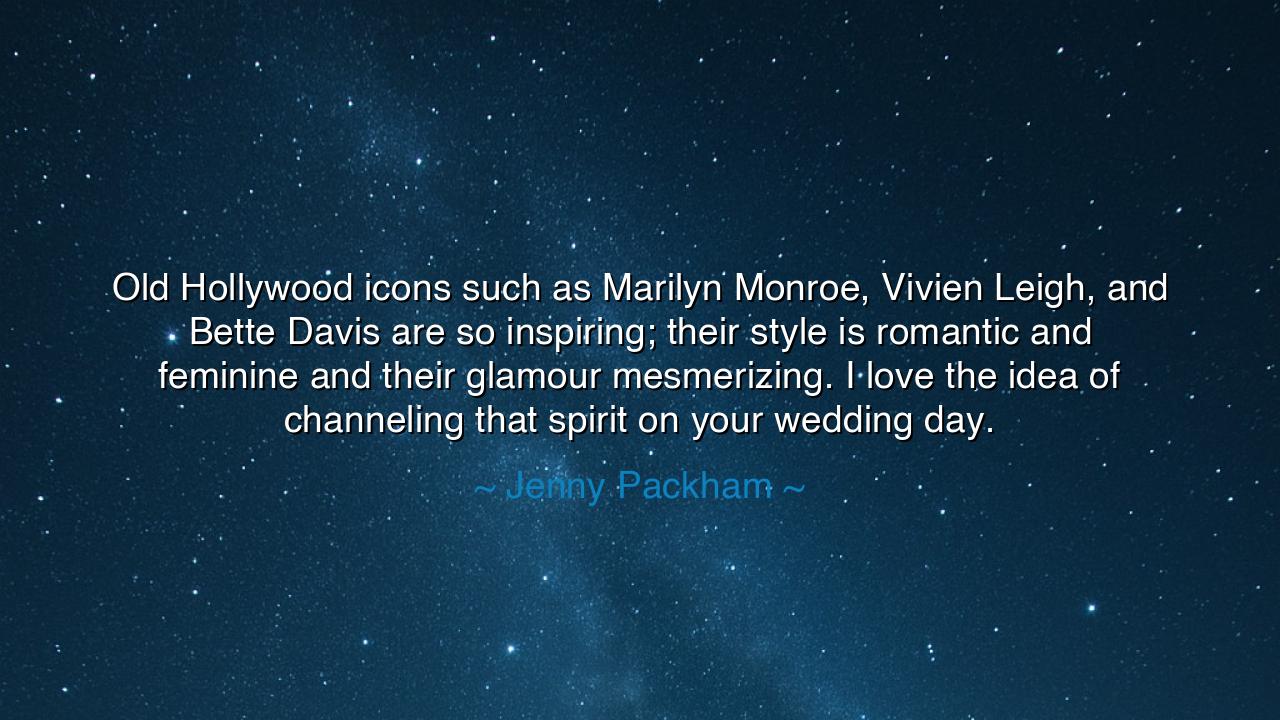 Old Hollywood icons such as Marilyn Monroe, Vivien Leigh, and