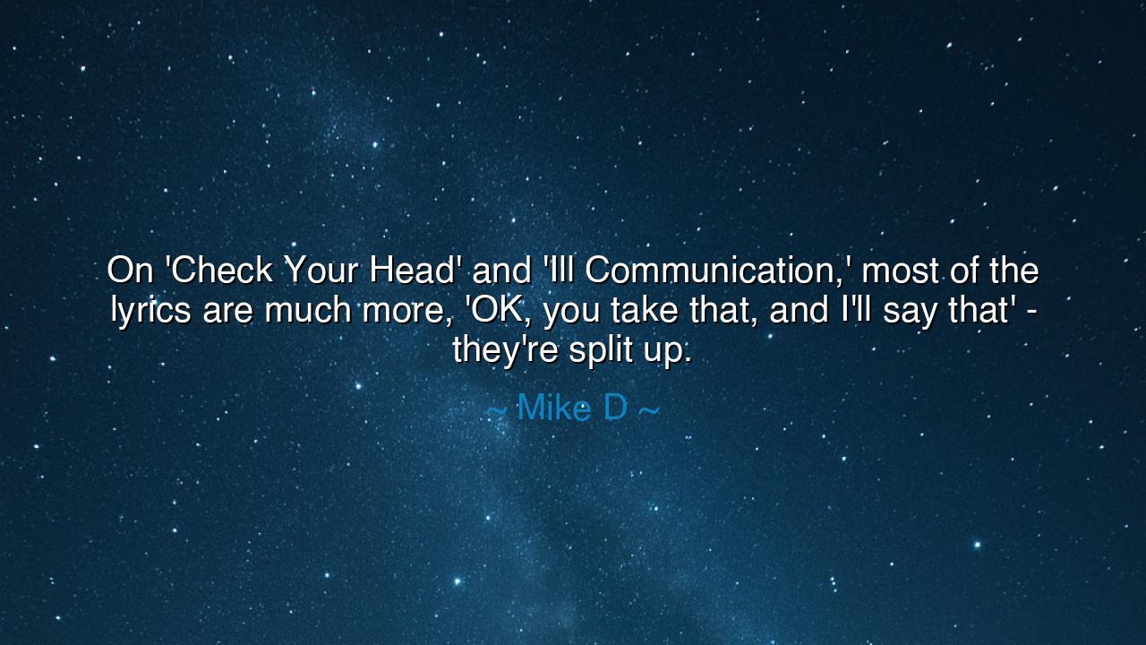 On 'Check Your Head' and 'Ill Communication,' most of the lyrics