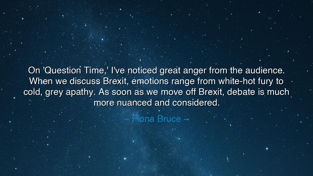 On 'Question Time,' I've noticed great anger from the audience.
