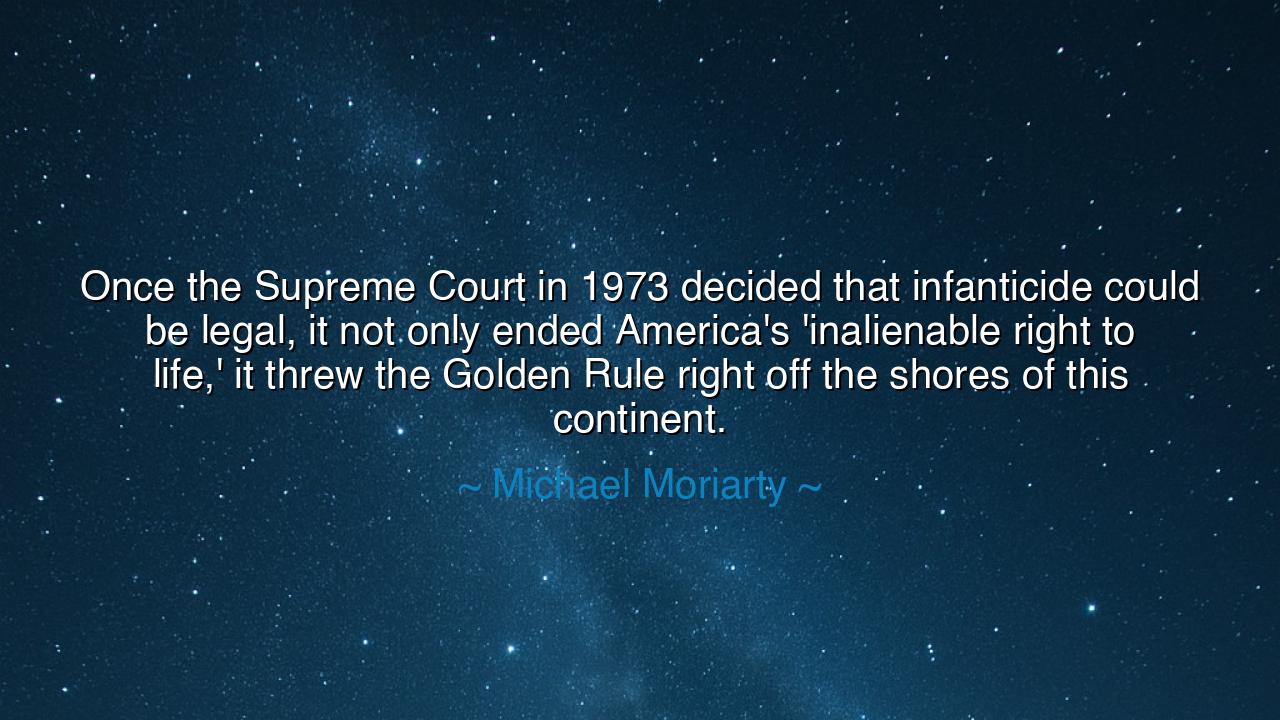 Once the Supreme Court in 1973 decided that infanticide could be