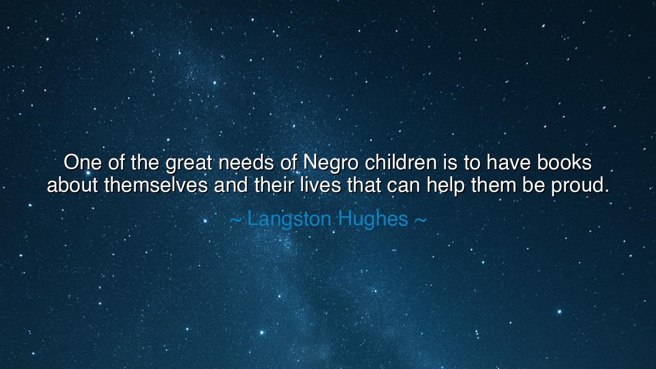 One of the great needs of Negro children is to have books about