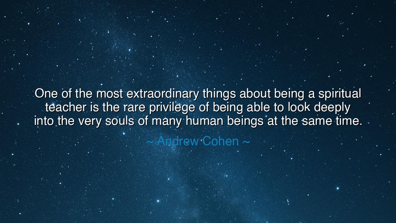 One of the most extraordinary things about being a spiritual