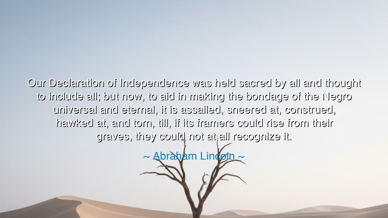 Our Declaration of Independence was held sacred by all and