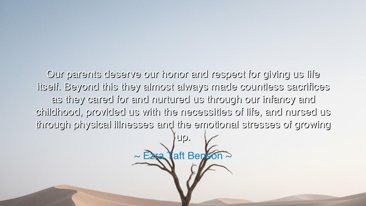 Our parents deserve our honor and respect for giving us life