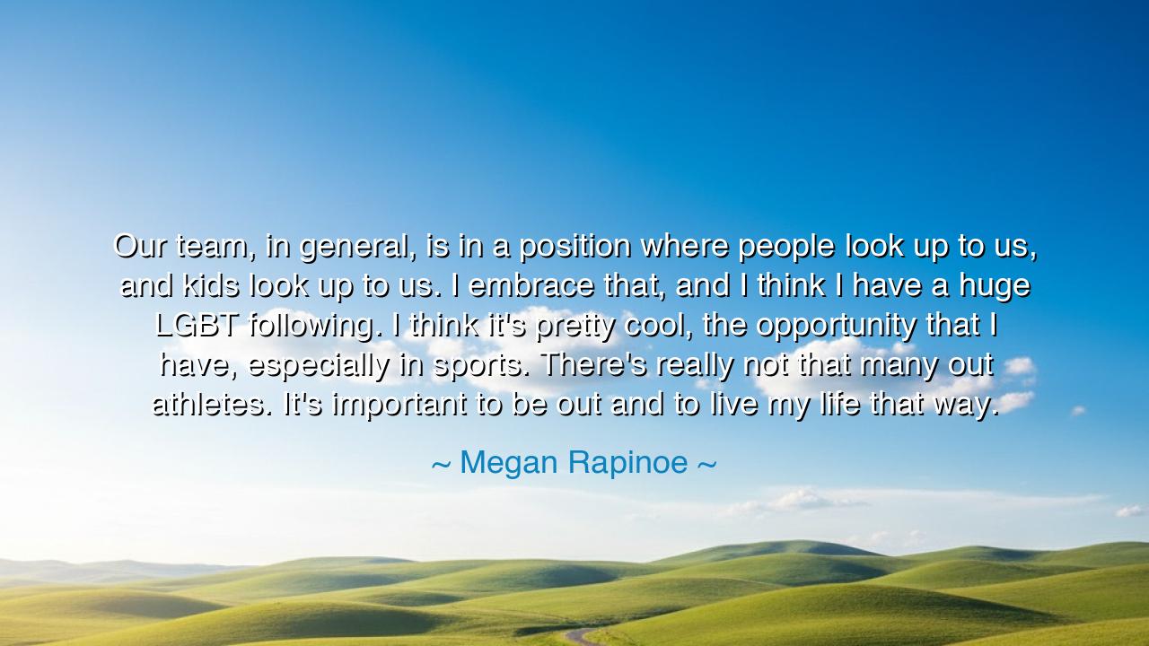 Our team, in general, is in a position where people look up to